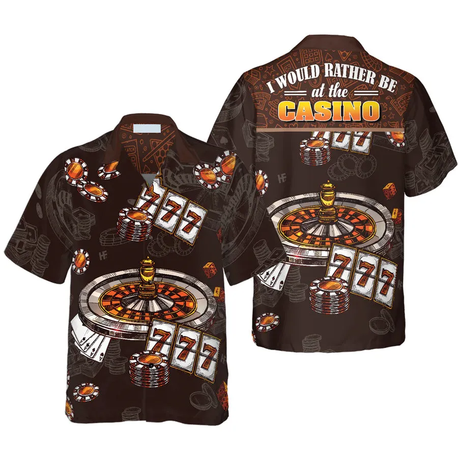 I Would Rather Be At The Casino Hawaiian Shirt For Men