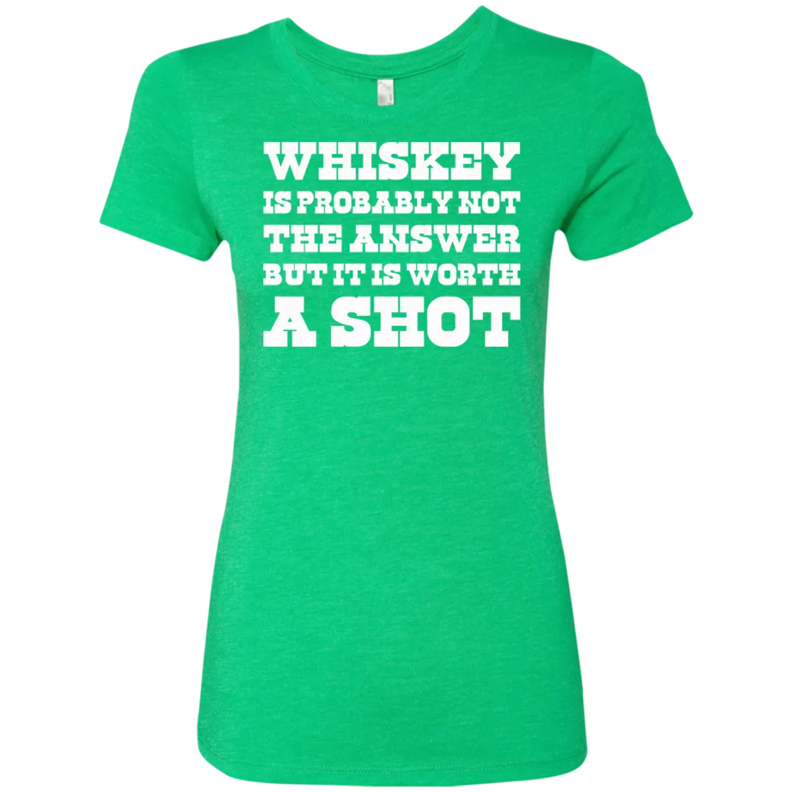 "Worth A Shot" NL6710 Next Level Ladies' Triblend T-Shirt